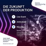 Future Manufacturing-Event in München: Die Zukunft der Produktion gestalten