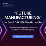 Future Manufacturing-Event in Frankfurt: Produktions-Power für die moderne Fertigung