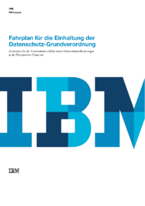 Der Fahrplan für die Datenschutz-Grundverordnung (c) IBM