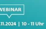 Webinar: 12.11.2024 – 10-11 Uhr